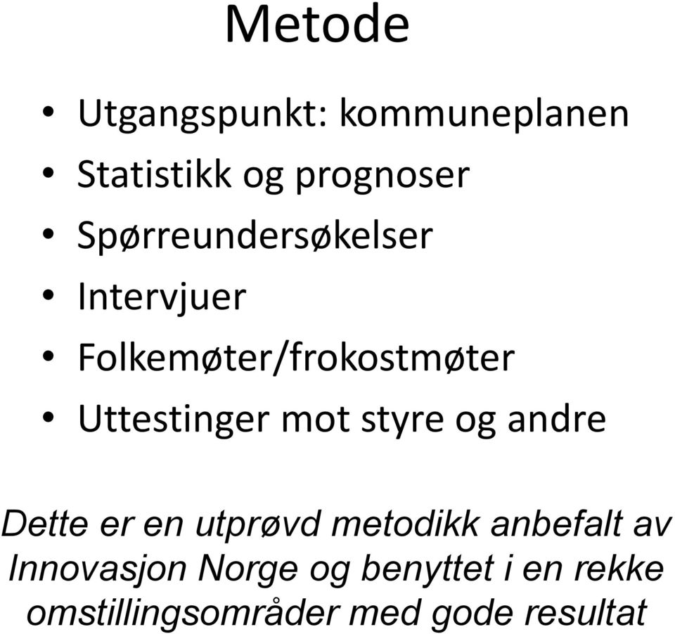 Uttestinger mot styre og andre Dette er en utprøvd metodikk