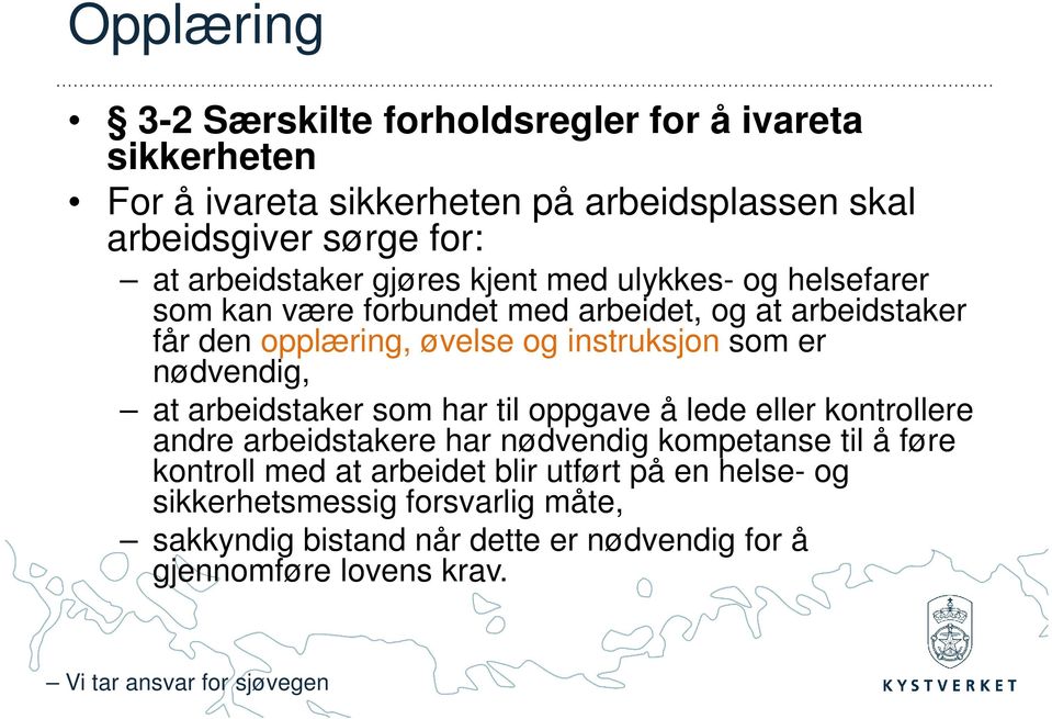 instruksjon som er nødvendig, at arbeidstaker som har til oppgave å lede eller kontrollere andre arbeidstakere har nødvendig kompetanse til å