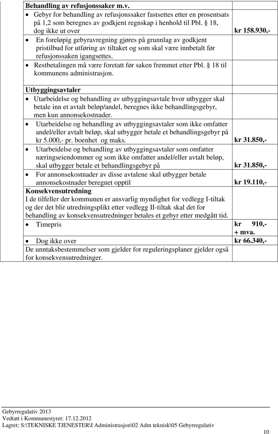 Restbetalingen må være foretatt før saken fremmet etter Pbl. 18 til kommunens administrasjon.