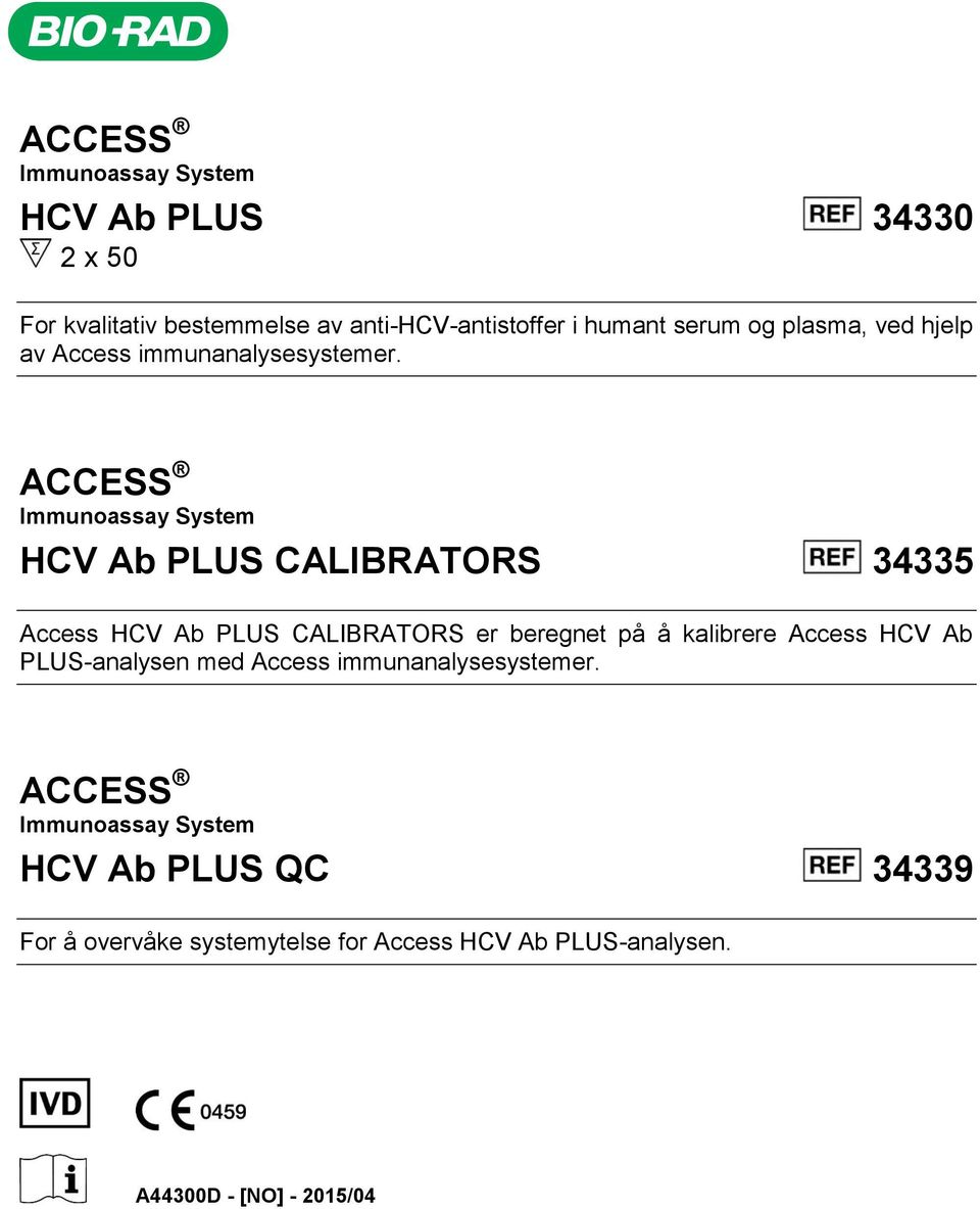 ACCESS Immunoassay System HCV Ab PLUS CALIBRATORS 34335 Access HCV Ab PLUS CALIBRATORS er beregnet på å kalibrere