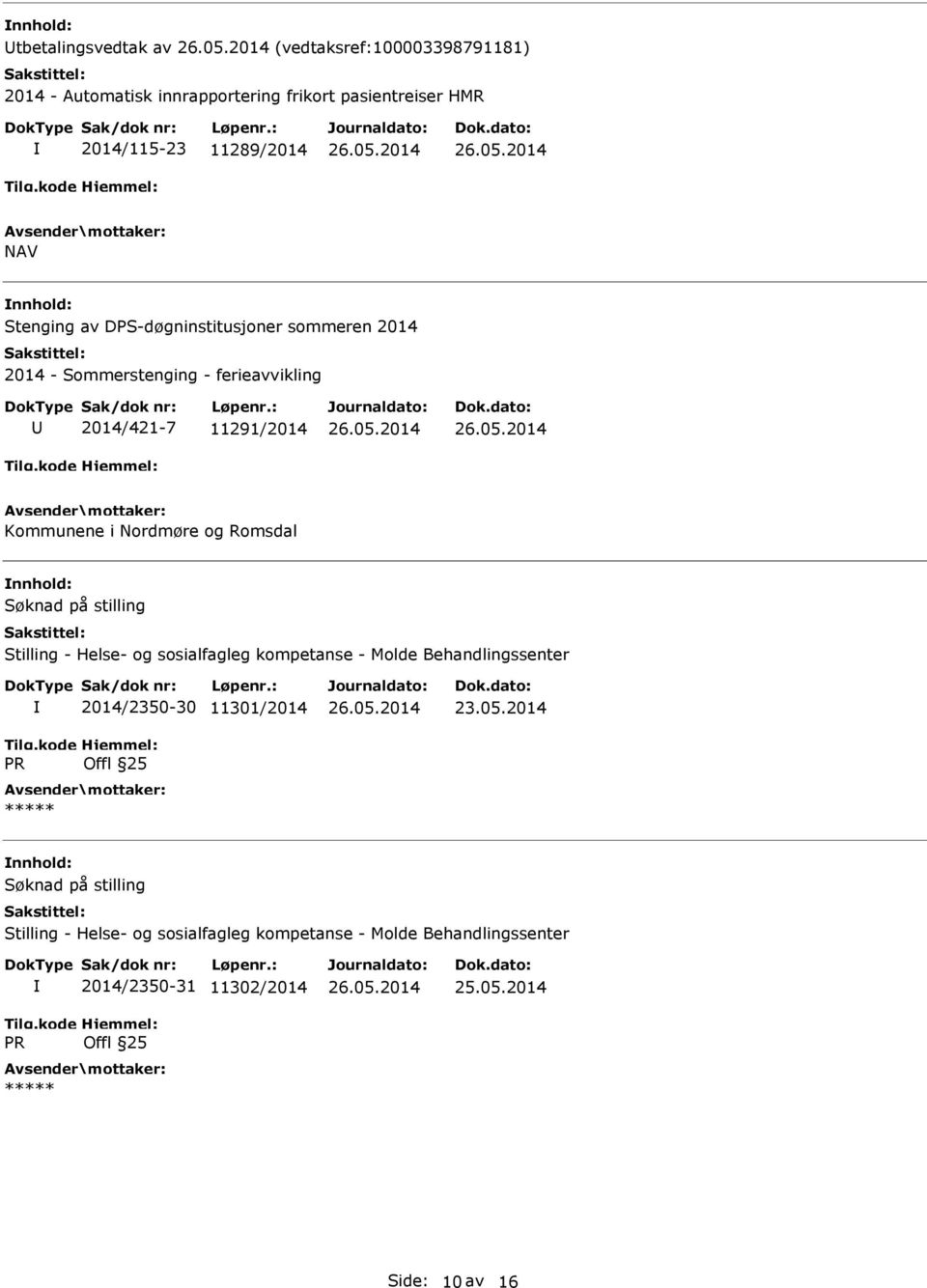 Søknad på stilling Stilling - Helse- og sosialfagleg kompetanse - Molde Behandlingssenter R 2014/2350-30 11301/2014 Offl 25 23.05.