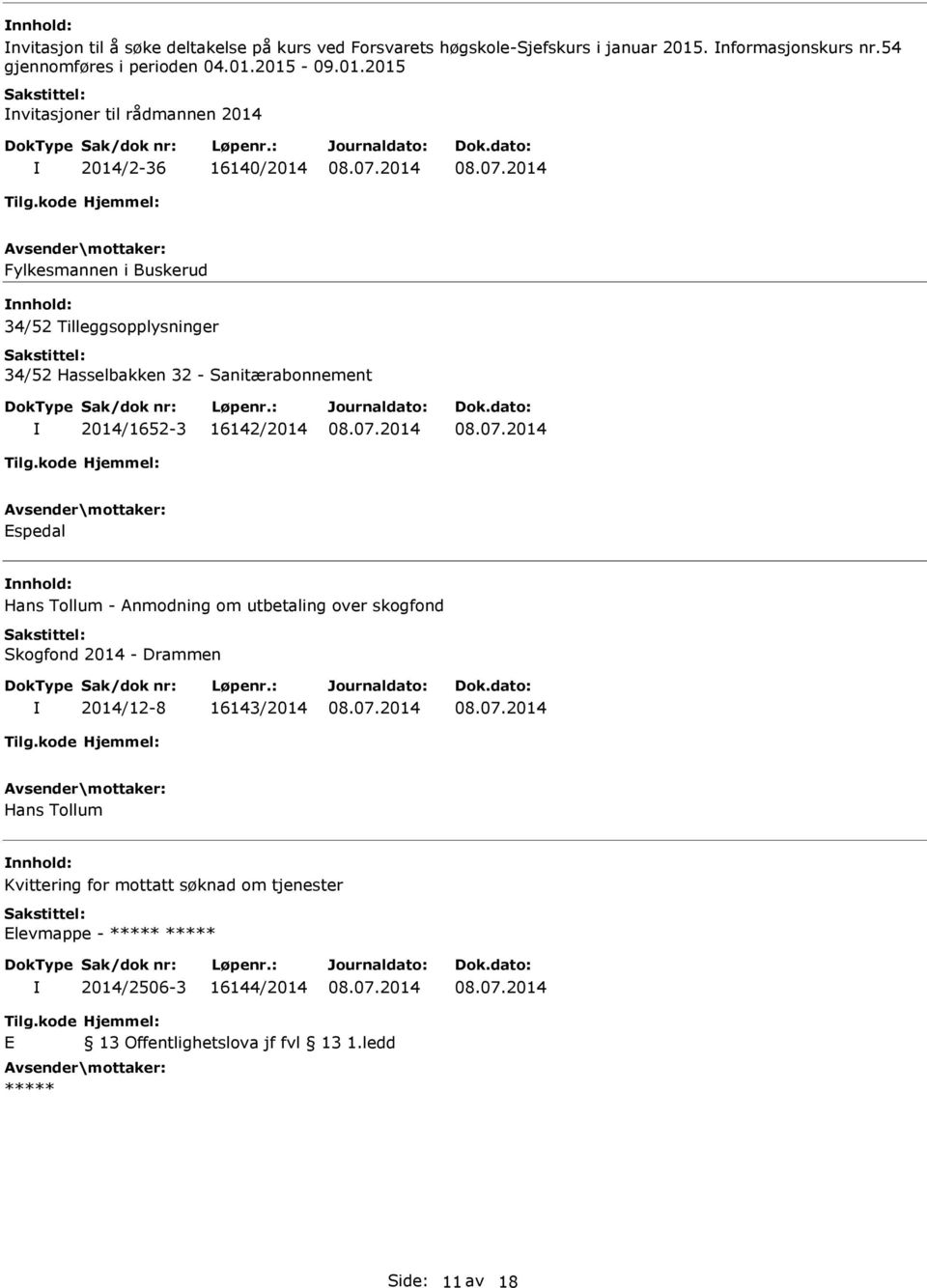 2015-09.01.2015 nvitasjoner til rådmannen 2014 2014/2-36 16140/2014 Fylkesmannen i Buskerud nnhold: 34/52 Tilleggsopplysninger 34/52