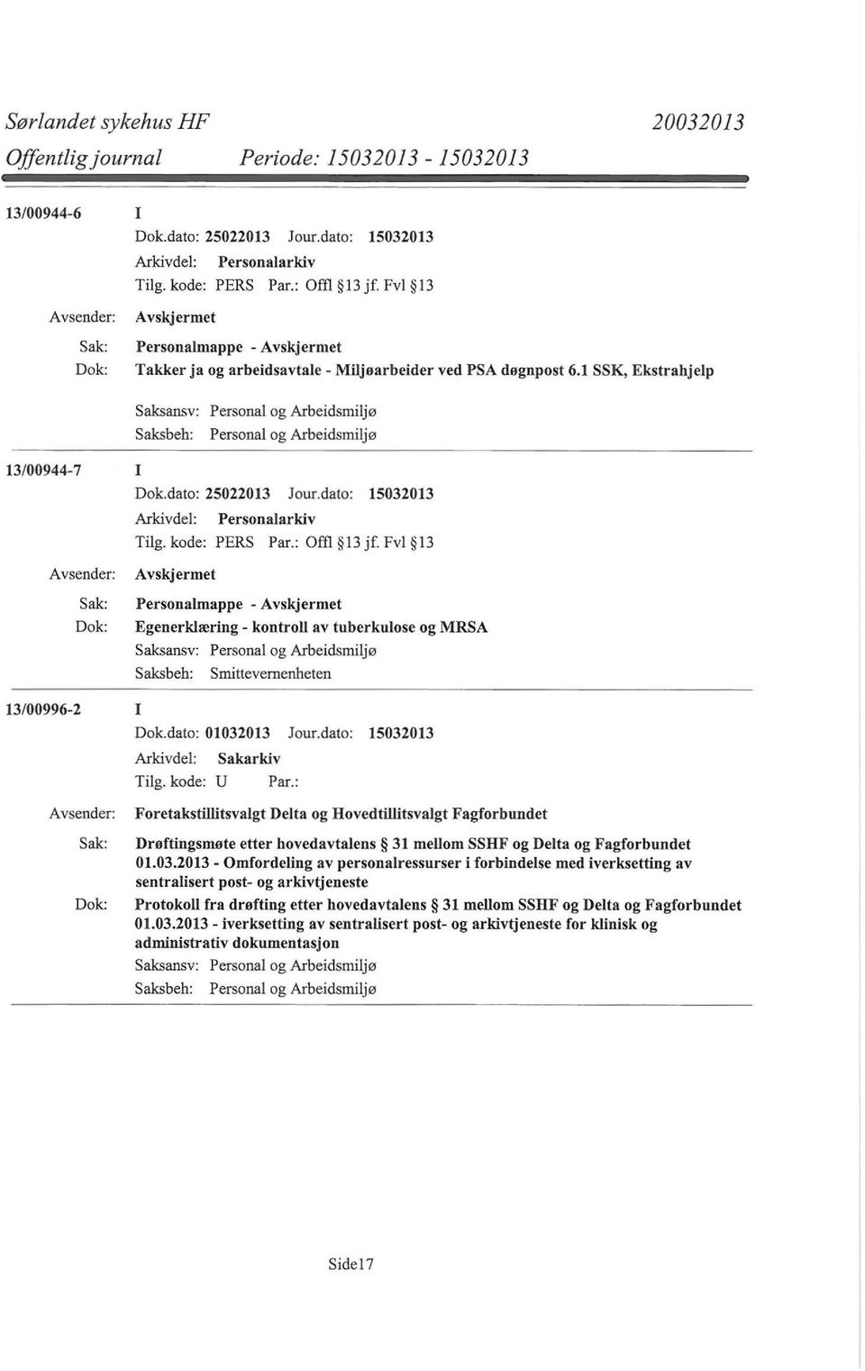 Fvl 13 Personalmappe - Egenerklæring - kontroll av tuberkulose og MRSA Saksbeh: Smittevemenheten 13/00996-2 I Dok.dato: 01032013 Jour.