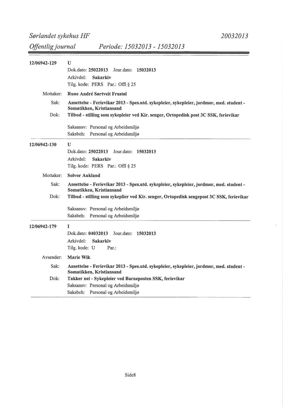 dato: 15032013 Tilg. kode: PERS Par.: om 25 Solvor Aukland Ansettelse- Ferievikar 2013- Spes.utd. sykepleier, sykepleier, jordmor, med.