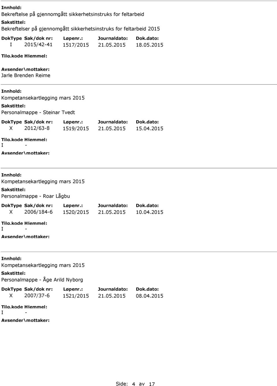 2015 Jarle Brenden Reime nnhold: Personalmappe Steinar Tvedt 2012/638 1519/2015 15.04.