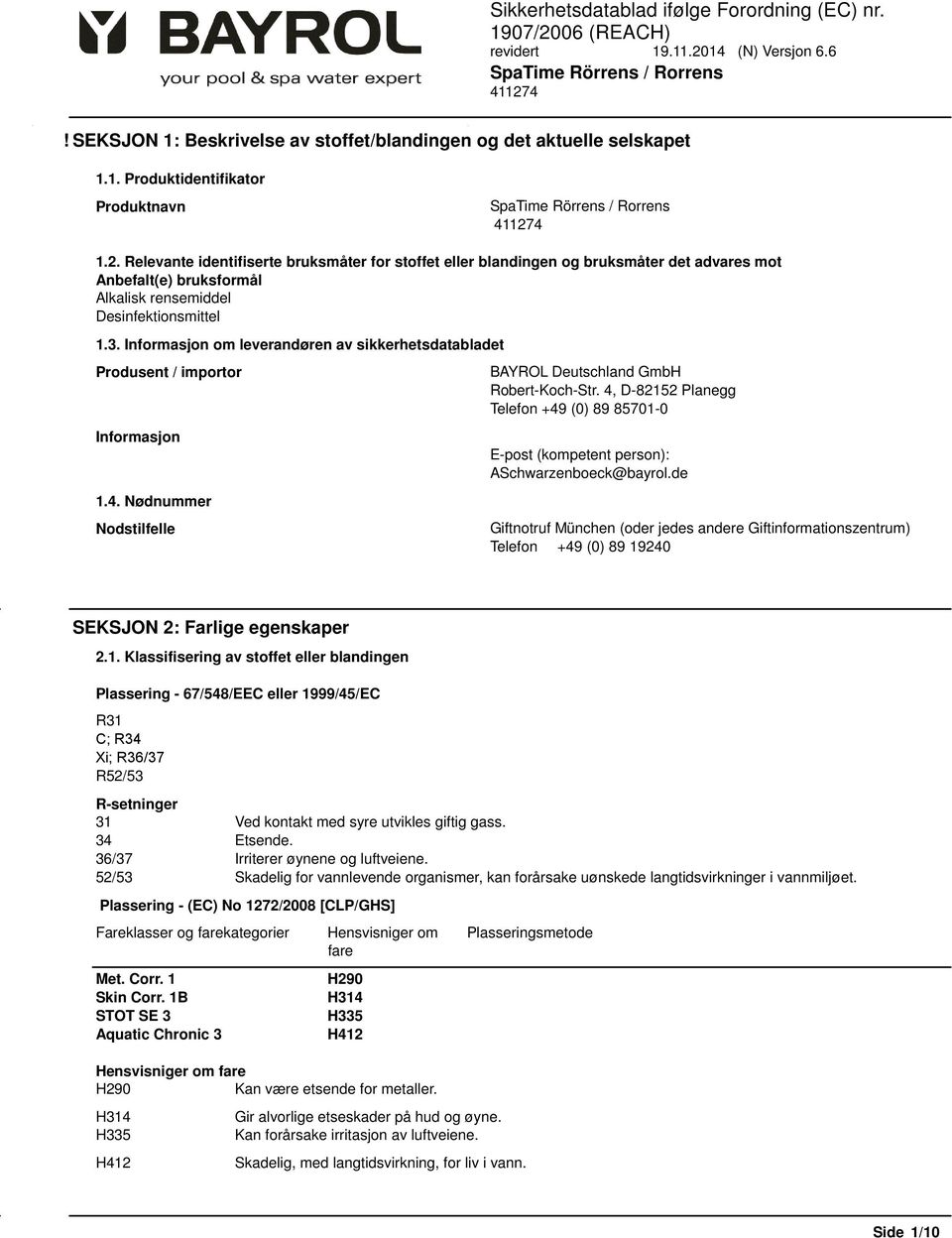 Informasjon om leverandøren av sikkerhetsdatabladet Produsent / importor Informasjon 1.4. Nødnummer Nodstilfelle BAYROL Deutschland GmbH Robert-Koch-Str.