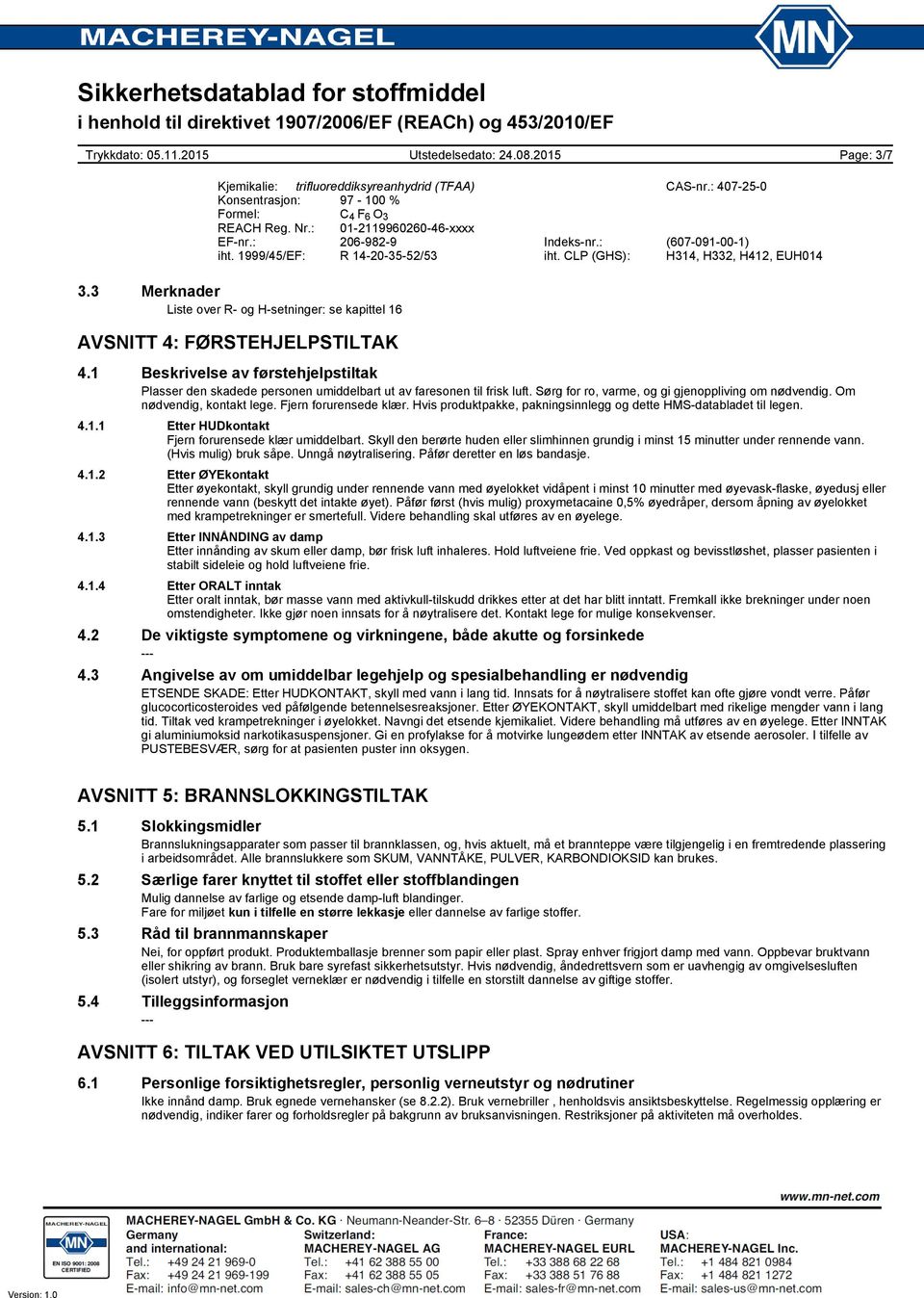 1 Beskrivelse av førstehjelpstiltak Plasser den skadede personen umiddelbart ut av faresonen til frisk luft. Sørg for ro, varme, og gi gjenoppliving om nødvendig. Om nødvendig, kontakt lege.