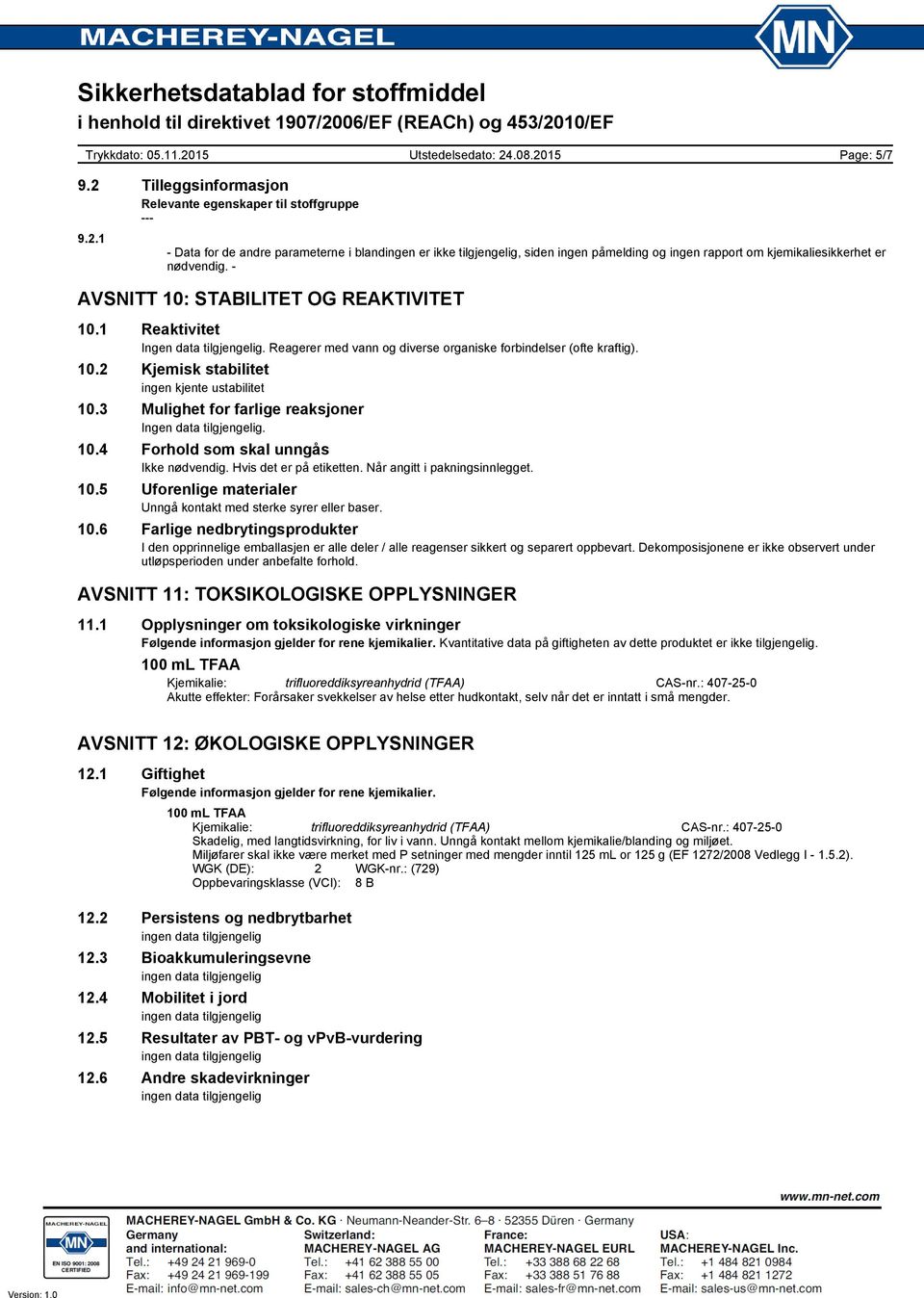 3 Mulighet for farlige reaksjoner Ingen data tilgjengelig. 10.4 Forhold som skal unngås Ikke nødvendig. Hvis det er på etiketten. Når angitt i pakningsinnlegget. 10.5 Uforenlige materialer Unngå kontakt med sterke syrer eller baser.