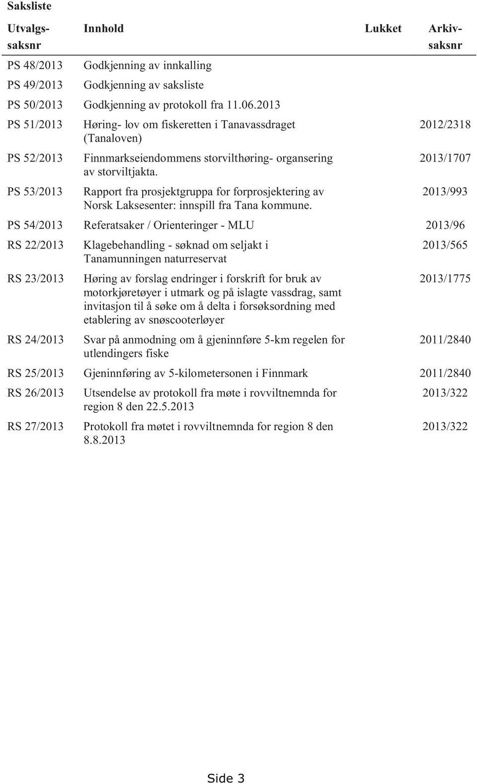 PS 53/2013 Rapport fra prosjektgruppa for forprosjektering av 2013/993 Norsk Laksesenter: innspill fra Tana kommune.