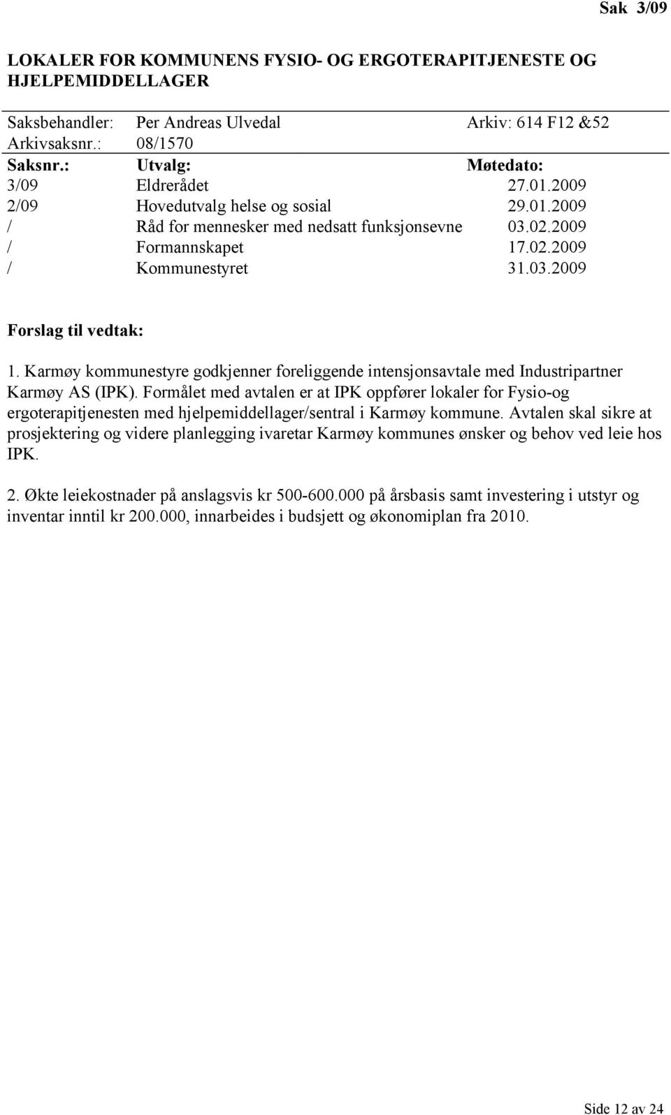Karmøy kommunestyre godkjenner foreliggende intensjonsavtale med Industripartner Karmøy AS (IPK).