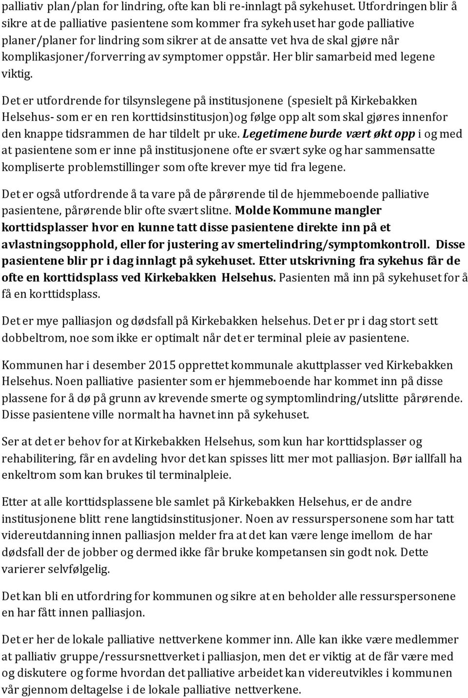 komplikasjoner/forverring av symptomer oppstår. Her blir samarbeid med legene viktig.