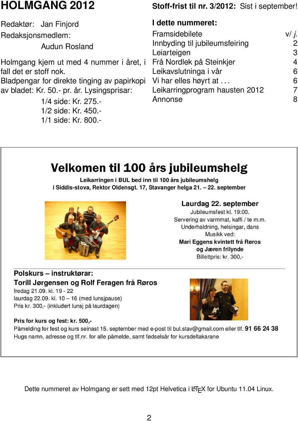 - Stoff-frist til nr. 3/2012: Sist i september! I dette nummeret: Framsidebilete v/ j.