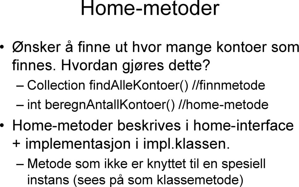 Collection findallekontoer() //finnmetode int beregnantallkontoer()