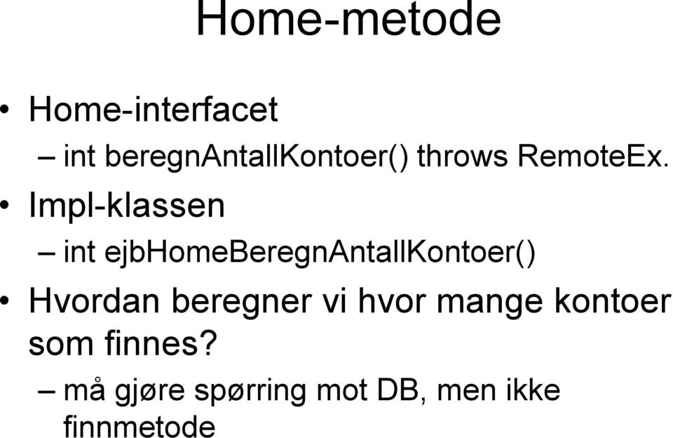 Impl-klassen int ejbhomeberegnantallkontoer() Hvordan