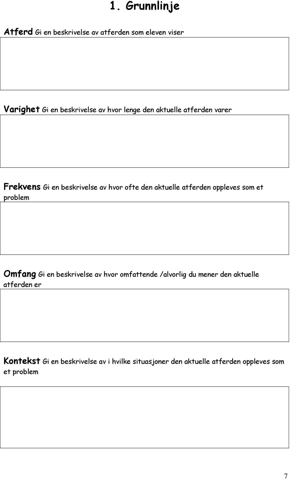 oppleves som et problem Omfang Gi en beskrivelse av hvor omfattende /alvorlig du mener den aktuelle