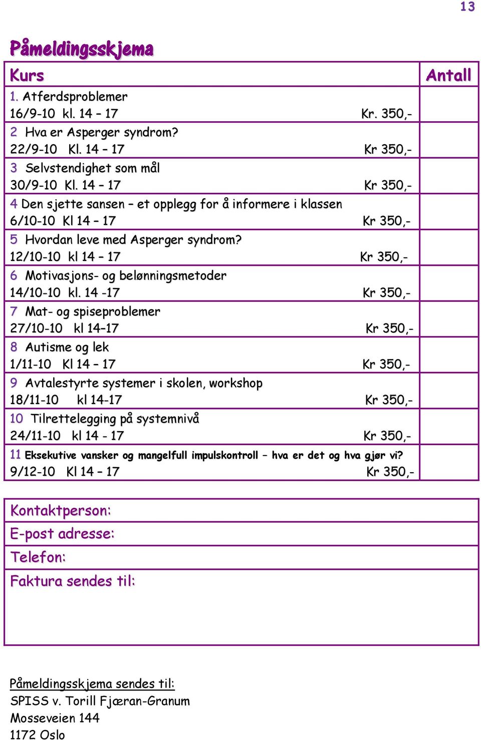 12/10-10 kl 14 17 Kr 350,- 6 Motivasjons- og belønningsmetoder 14/10-10 kl.