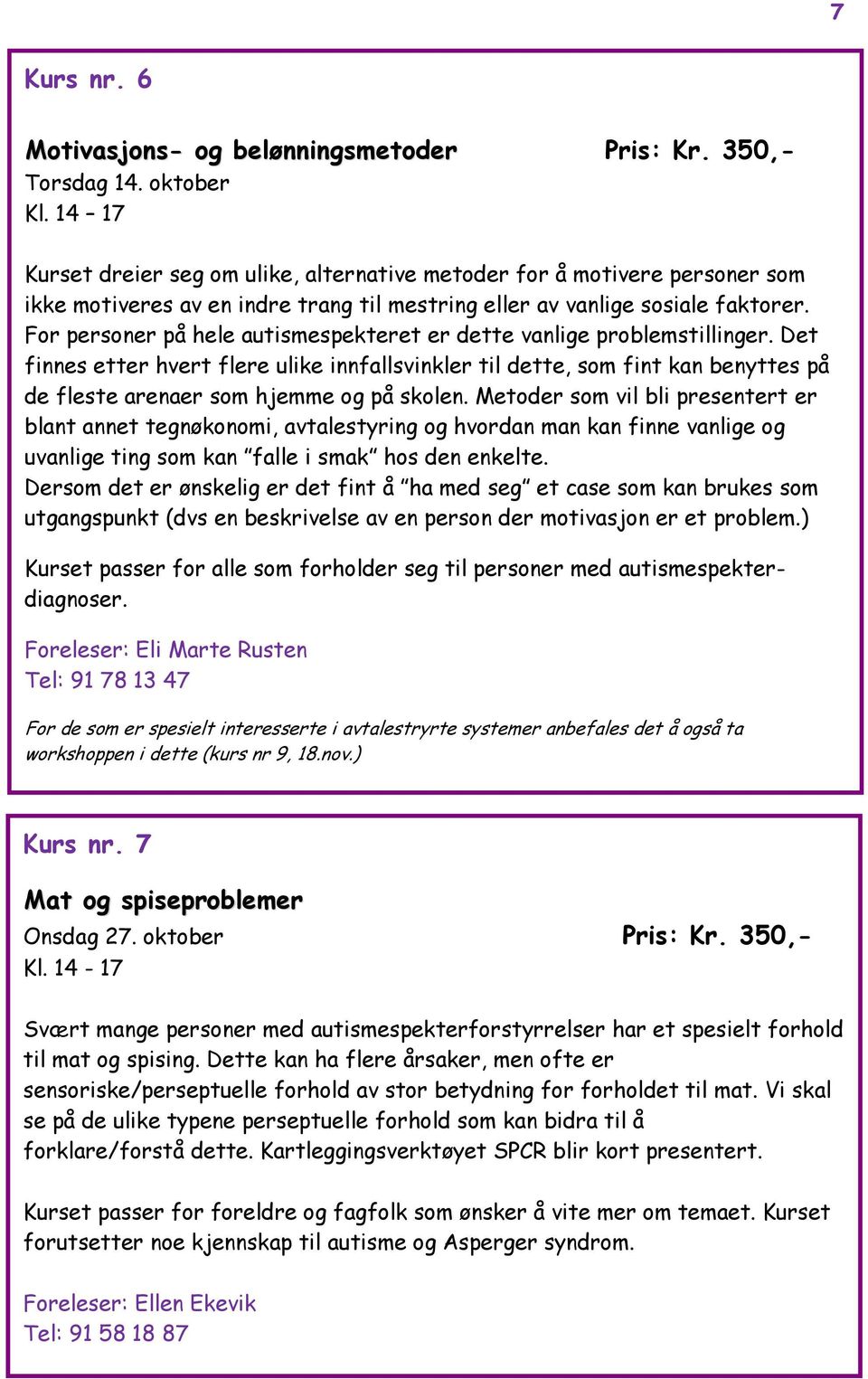 For personer på hele autismespekteret er dette vanlige problemstillinger.