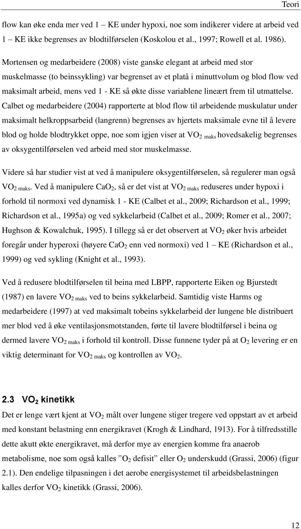 økte disse variablene lineært frem til utmattelse.