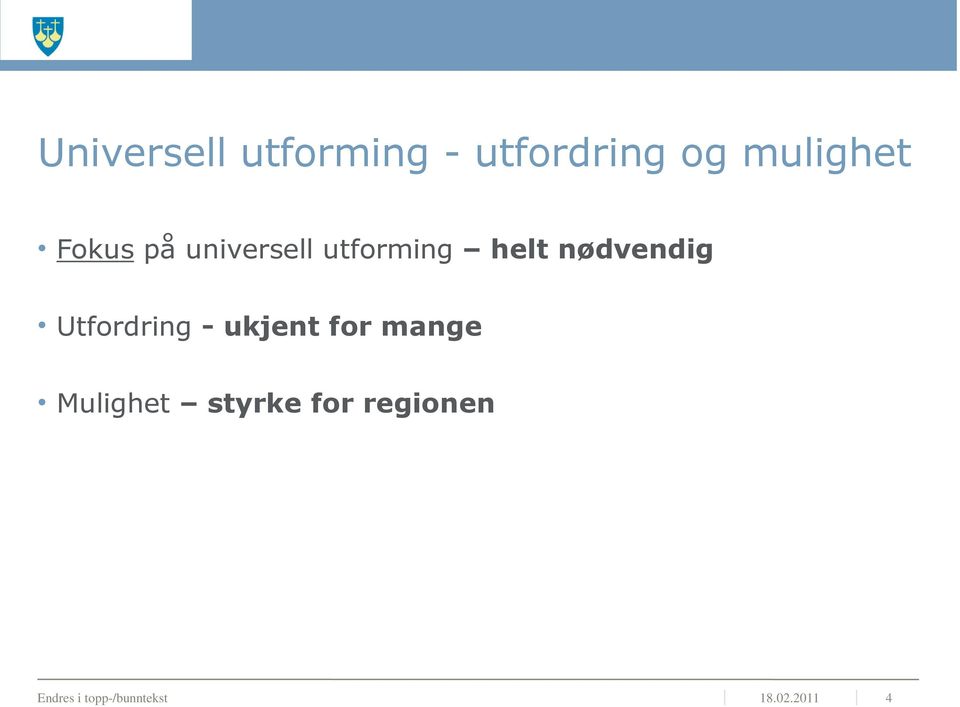 Utfordring - ukjent for mange Mulighet styrke