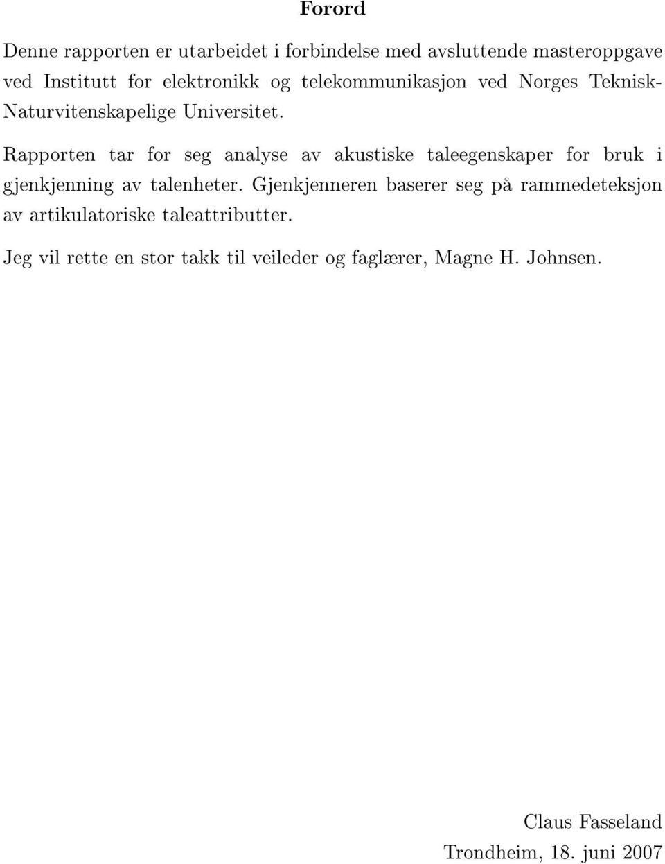 Rapporten tar for seg analyse av akustiske taleegenskaper for bruk i gjenkjenning av talenheter.