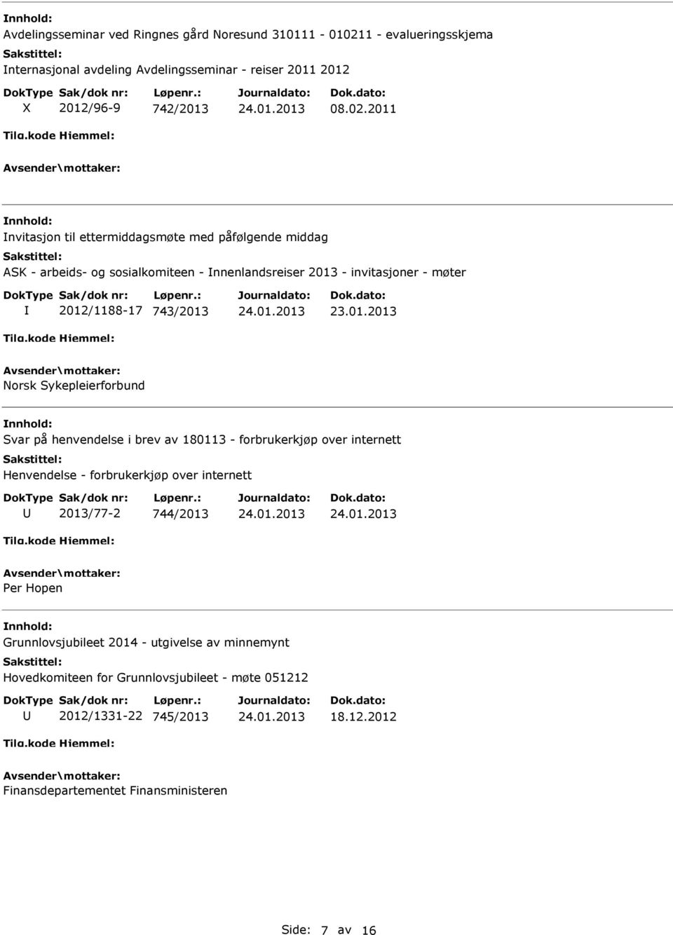 2011 nvitasjon til ettermiddagsmøte med påfølgende middag ASK - arbeids- og sosialkomiteen - nnenlandsreiser 2013 - invitasjoner - møter 2012/1188-17 743/2013 Norsk