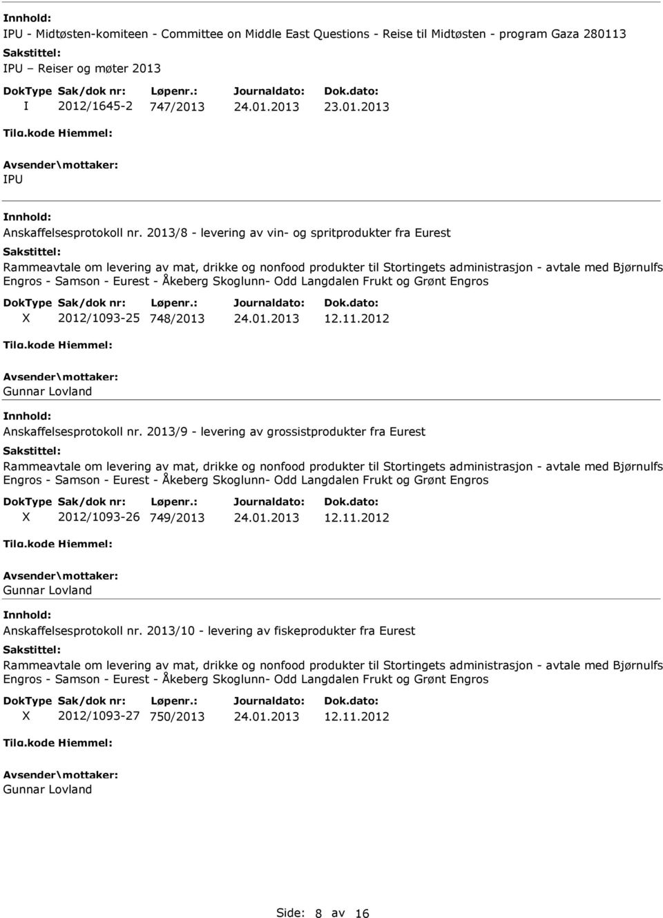 2012 Gunnar Lovland Anskaffelsesprotokoll nr. 2013/9 - levering av grossistprodukter fra Eurest 2012/1093-26 749/2013 12.11.