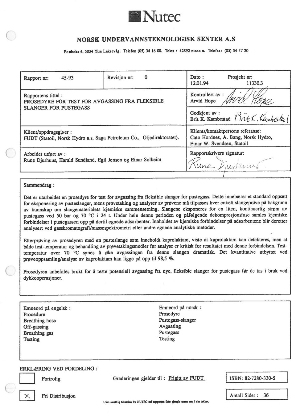 yer: KIient/kontaktpersons referanse: FIJDT (Statoil, Norsk Hydro a.s, Saga Petroleum Co., Oljedirektoratet). Cato Hordnes, A. Bang, Norsk Hydro, Einar W.