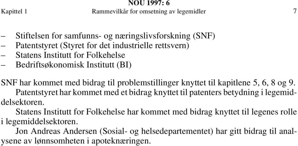 og 9. Patentstyret har kommet med et bidrag knyttet til patenters betydning i legemiddelsektoren.