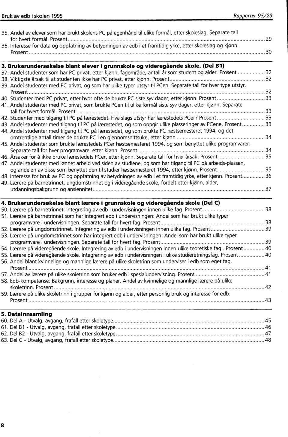 Andel studenter som har PC privat, etter kjønn, fagområde, antall år som student og alder. Prosent 32 38. Viktigste årsak til at studenten ikke har PC privat, etter kjønn. Prosent 32 39.