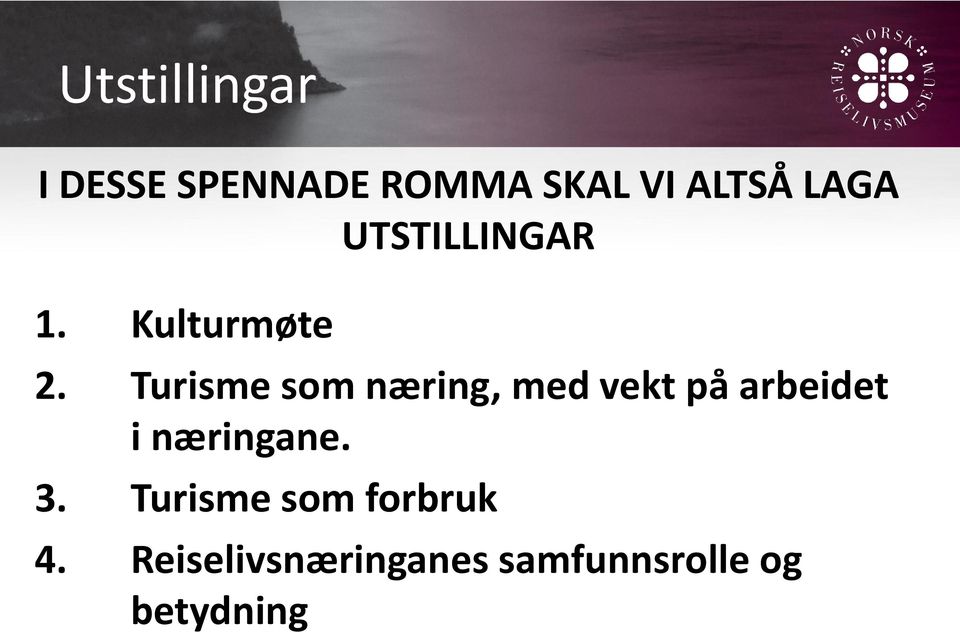 Turisme som næring, med vekt på arbeidet i næringane.