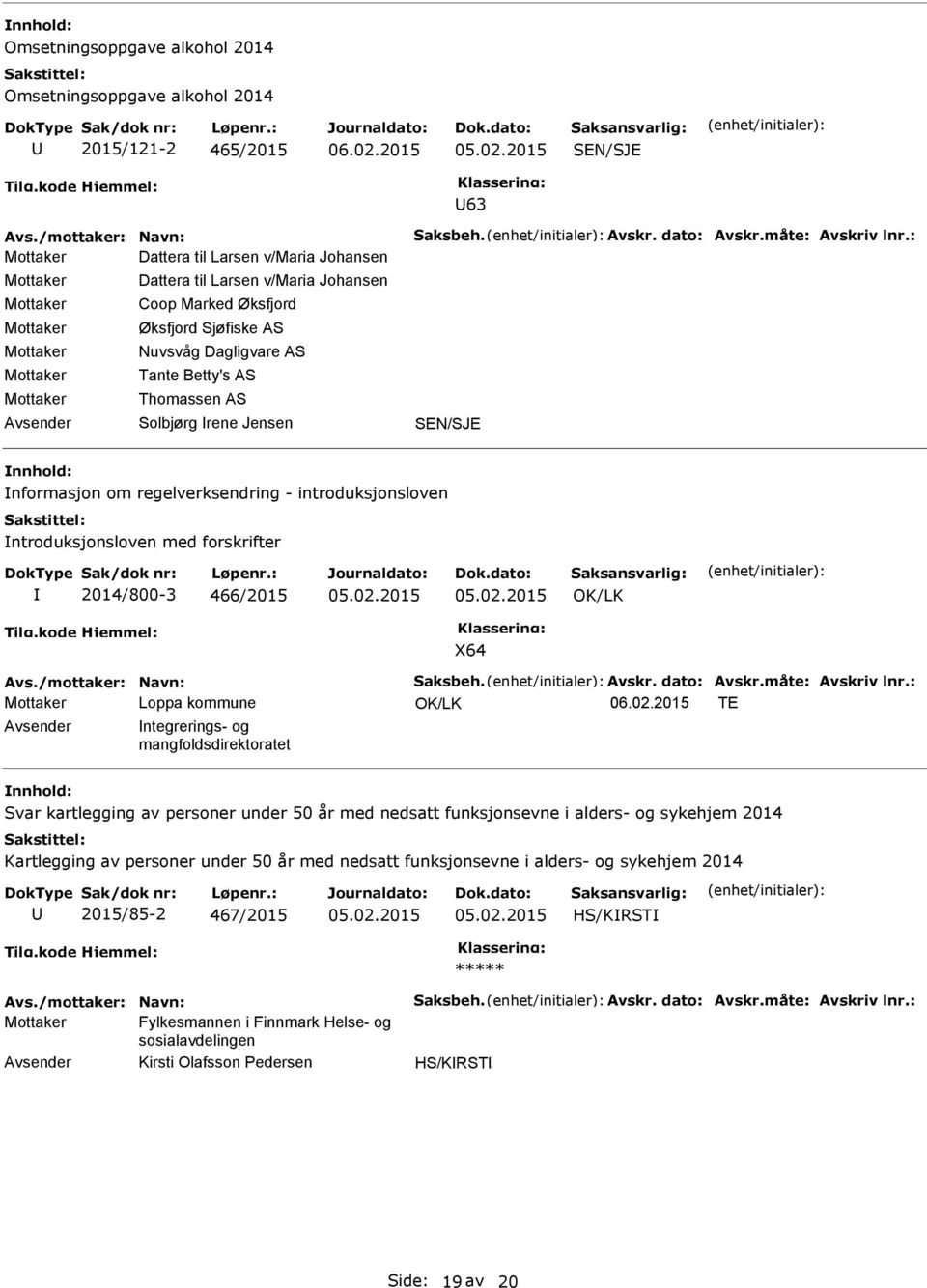 om regelverksendring - introduksjonsloven ntroduksjonsloven med forskrifter 2014/800-3 466/2015 X64 Avs./mottaker: Navn: Saksbeh. Avskr. dato: Avskr.måte: Avskriv lnr.