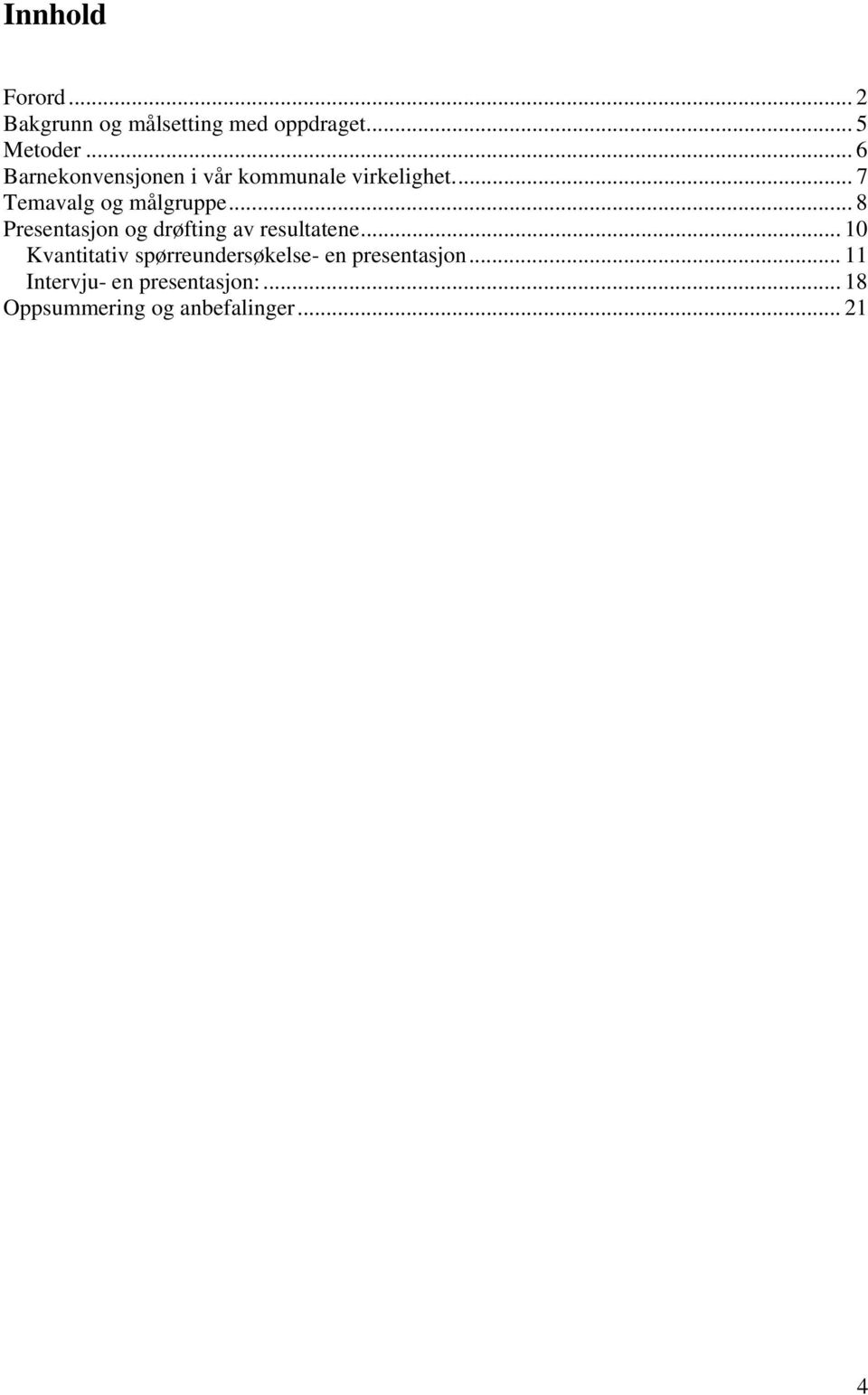 .. 8 Presentasjon og drøfting av resultatene.