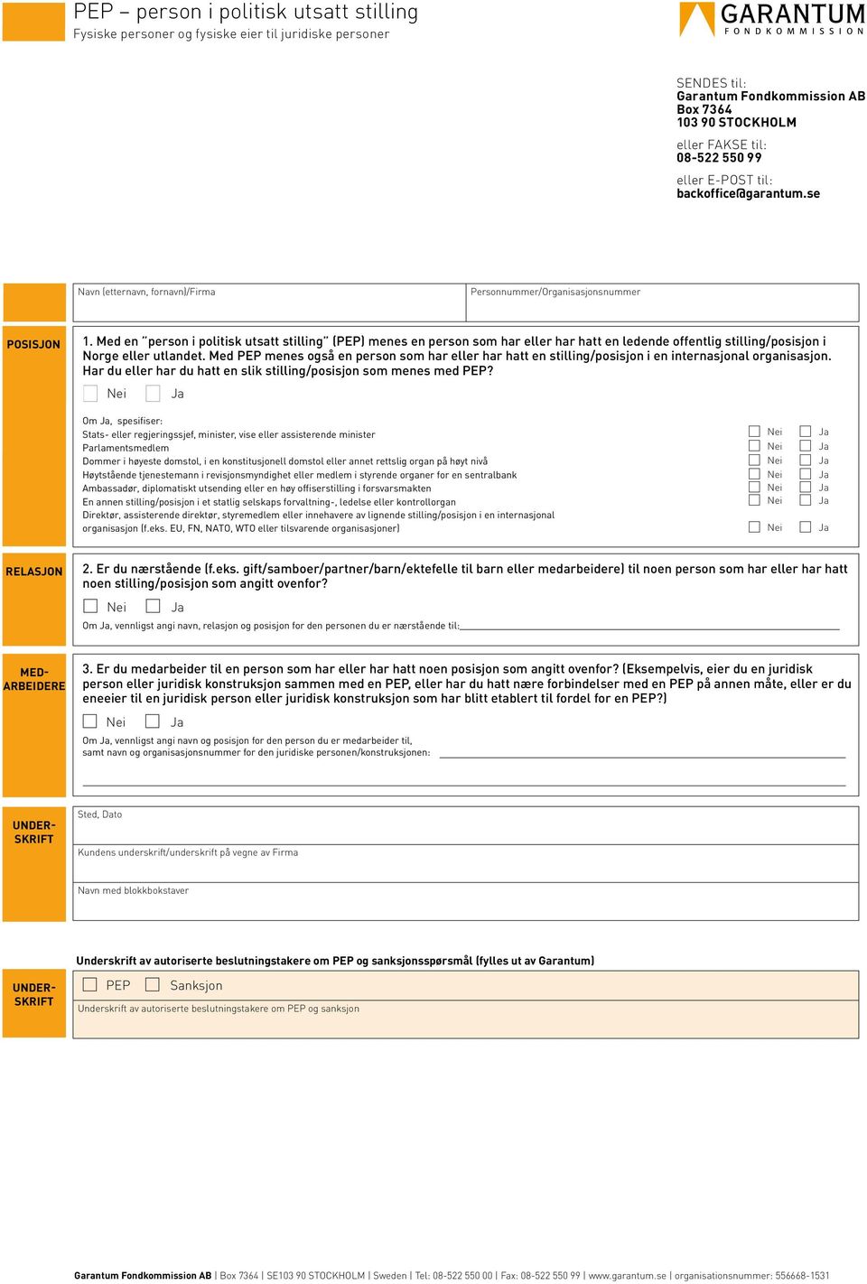 Med en person i politisk utsatt stilling (PEP) menes en person som har eller har hatt en ledende offentlig stilling/posisjon i Norge eller utlandet.