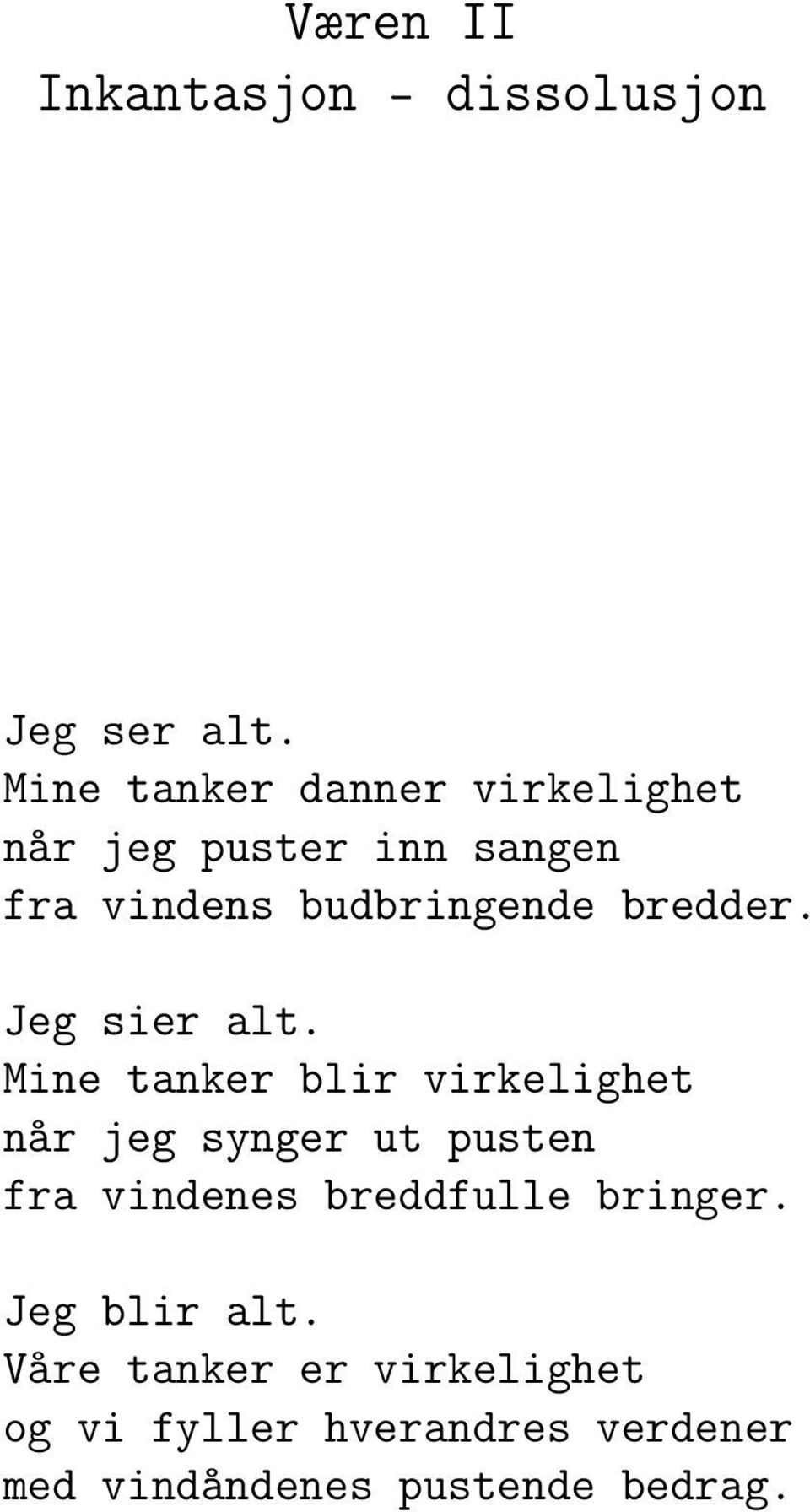 bredder. Jeg sier alt.