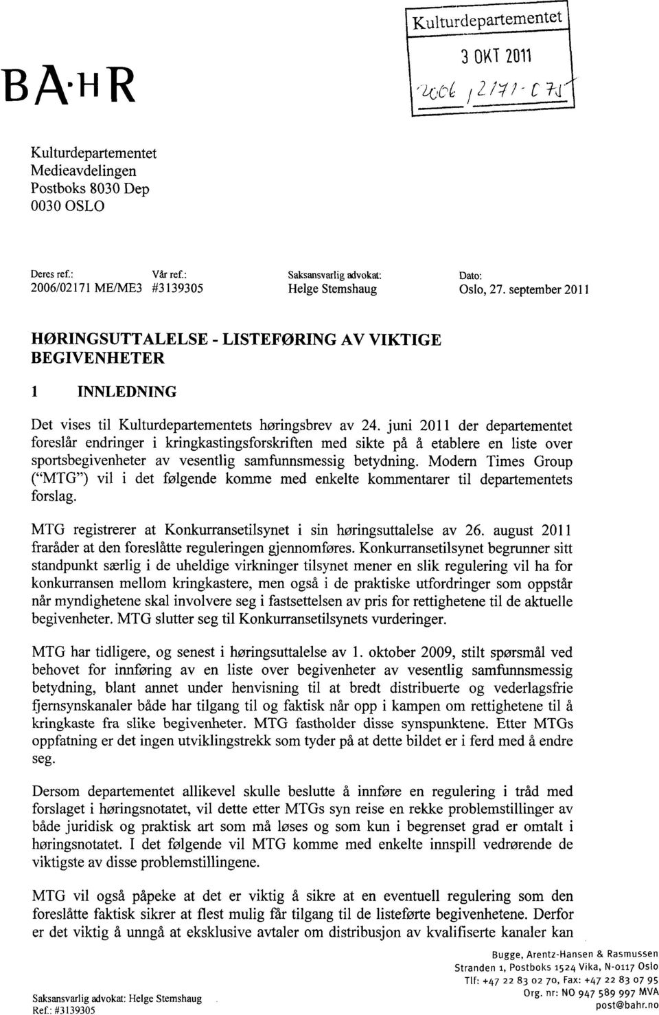 september 2011 HØRINGSUTTALELSE - LISTEFØRING AV VIKTIGE BEGIVENHETER 1 INNLEDNING Det vises til Kulturdepartementets høringsbrev av 24.