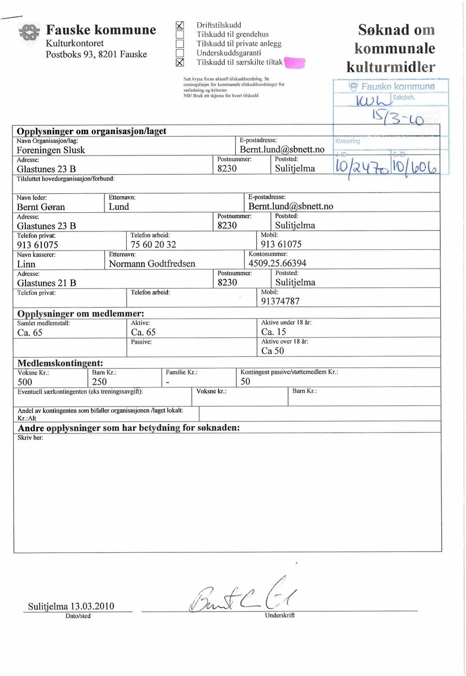 .. --~ ~_~ - ~-~---" Navn Organisasjon/lag: ~ K~ss~n~. Foreningen Slusk le-postadresse: Bernt.lund(asbnett.no ill.. ~It.