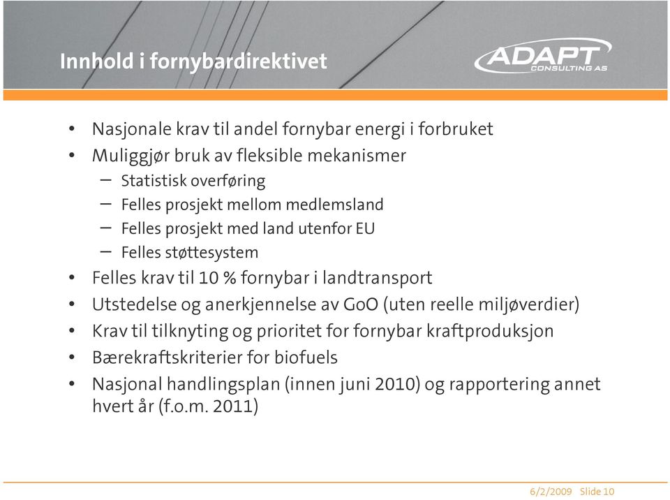 landtransport Utstedelse og anerkjennelse av GoO (uten reelle miljøverdier) Krav til tilknyting og prioritet for fornybar