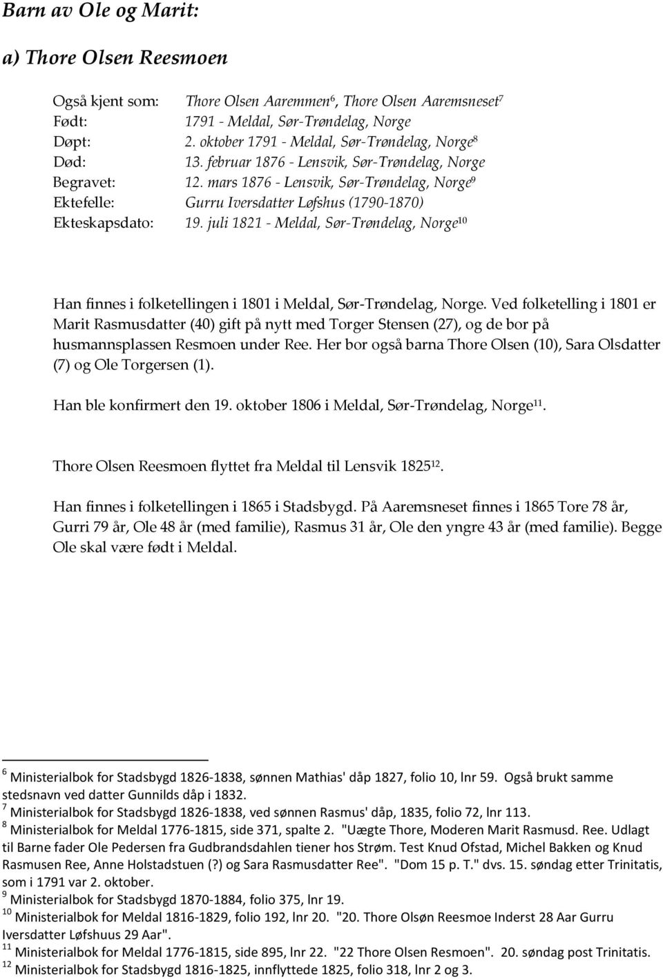 mars 1876 - Lensvik, Sør-Trøndelag, Norge 9 Ektefelle: Gurru Iversdatter Løfshus (1790-1870) Ekteskapsdato: 19.