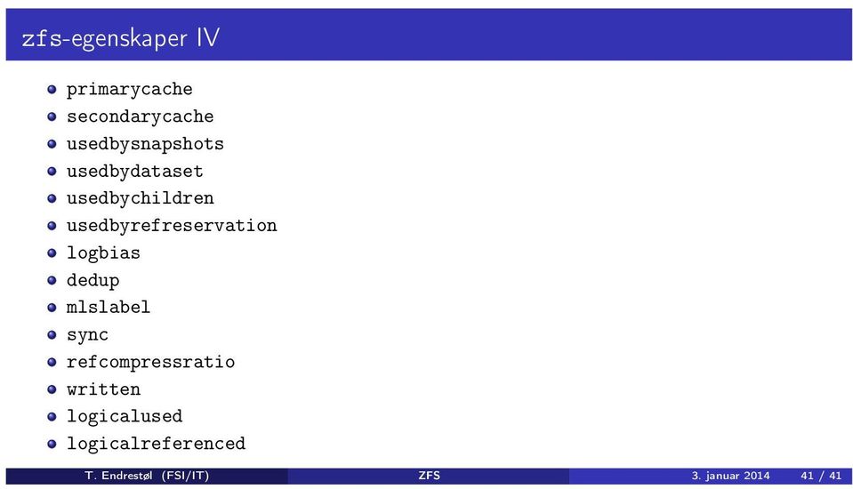 usedbyrefreservation logbias dedup mlslabel sync