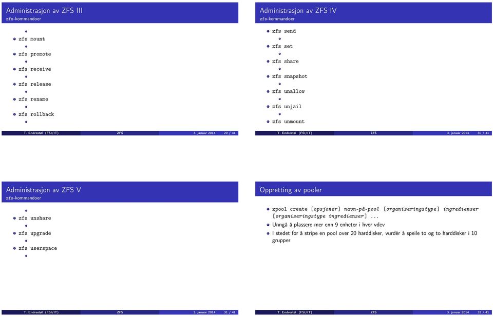 januar 2014 29 / 41 T. Endrestøl (FSI/IT) ZFS 3.