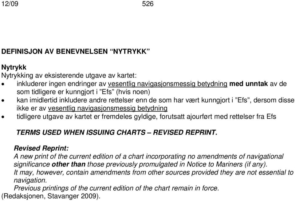 fremdeles gyldige, forutsatt ajourført med rettelser fra Efs TERMS USED WHEN ISSUING CHARTS REVISED REPRINT.