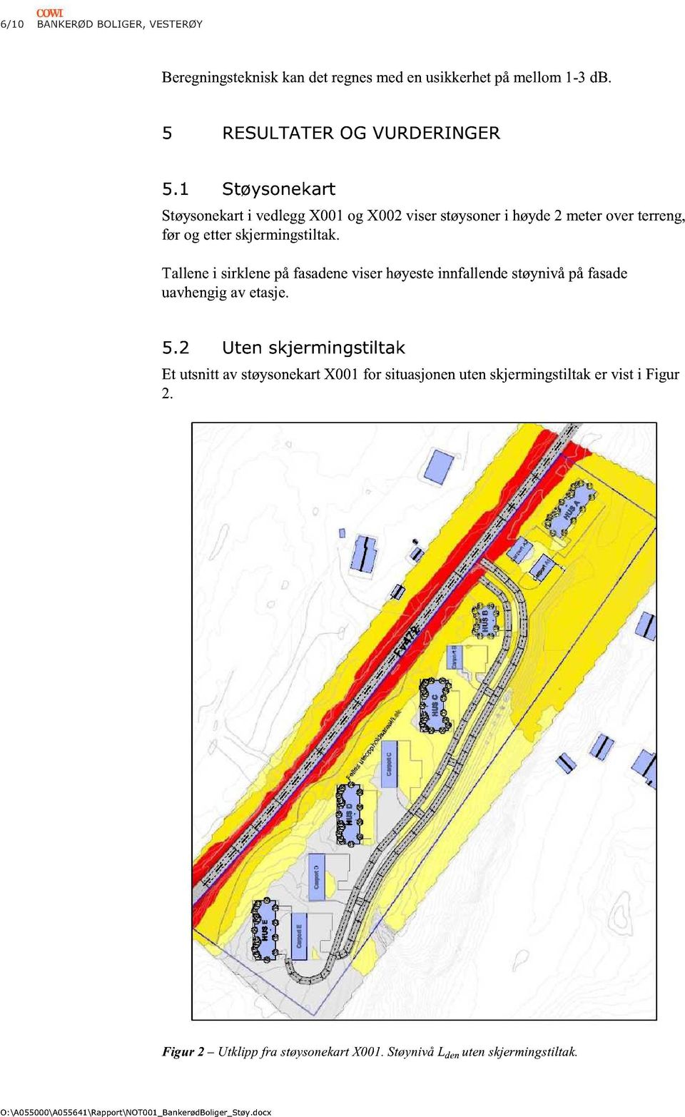 Tllene i sirklene på fsdene viser høyeste innfl lende støynivå på fsde uvhengig v etsje.