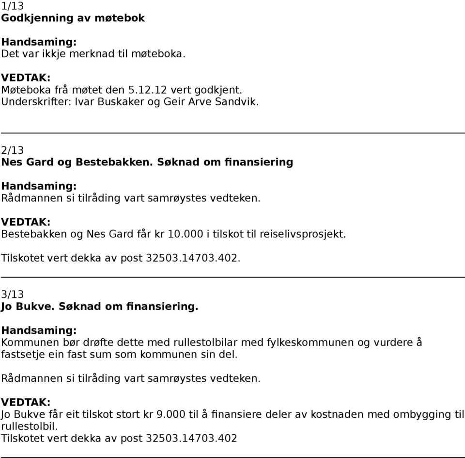 14703.402. 3/13 Jo Bukve. Søknad om finansiering.