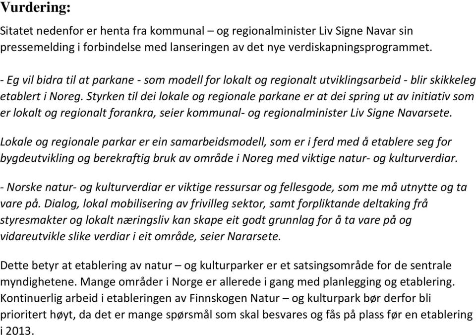 Styrken til dei lokale og regionale parkane er at dei spring ut av initiativ som er lokalt og regionalt forankra, seier kommunal- og regionalminister Liv Signe Navarsete.