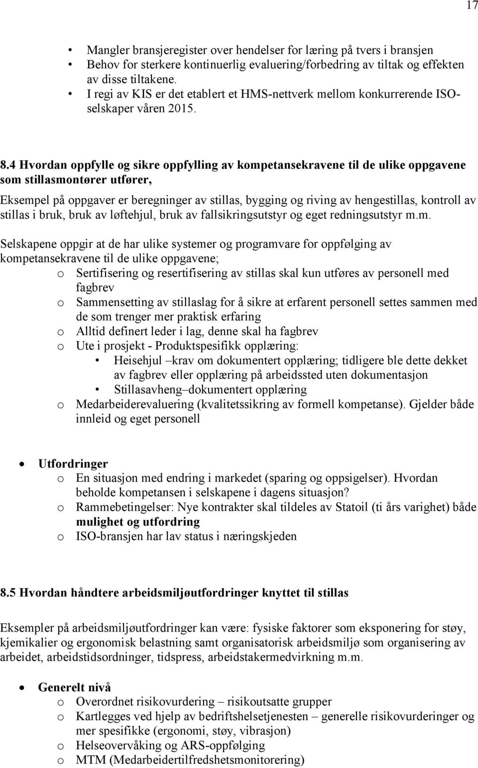 4 Hvordan oppfylle og sikre oppfylling av kompetansekravene til de ulike oppgavene som stillasmontører utfører, Eksempel på oppgaver er beregninger av stillas, bygging og riving av hengestillas,