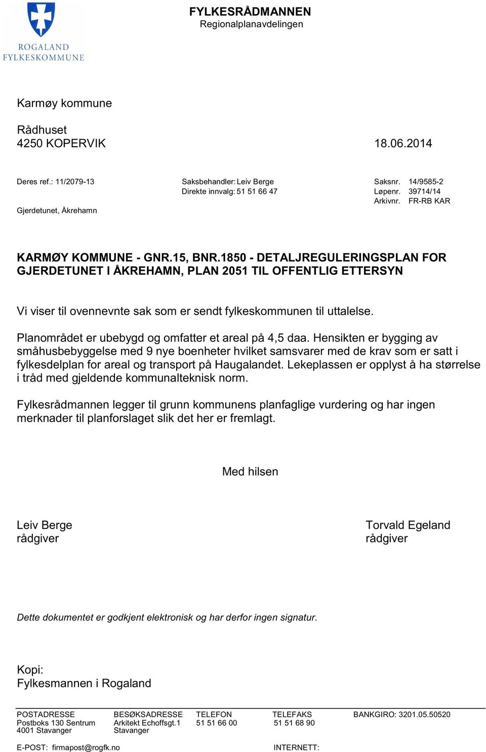 1850 - DETALJREGULERINGSPLAN FOR GJERDETUNET I ÅKREHAMN, PLAN 2051 TIL OFFENTLIG ETTERSYN Vi viser til ovennevnte sak som er sendt fylkeskommunen til uttalelse.