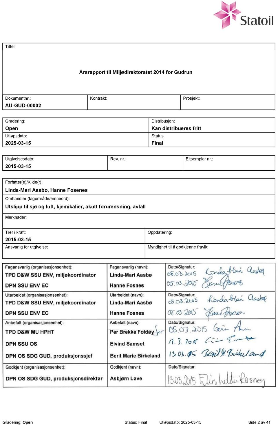 : Forfatter(e)/Kilde(r): Linda-Mari Aasbø, Hanne Fosenes Omhandler (fagområde/emneord): til sjø og luft, kjemikalier, akutt forurensning, avfall Merknader: : Ansvarlig for utgivelse: Oppdatering: