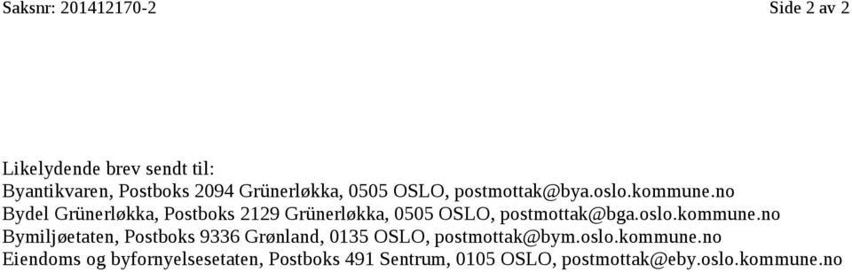 no Bydel Grünerløkka, Postboks 2129 Grünerløkka, 0505 OSLO, postmottak@bga.oslo.kommune.