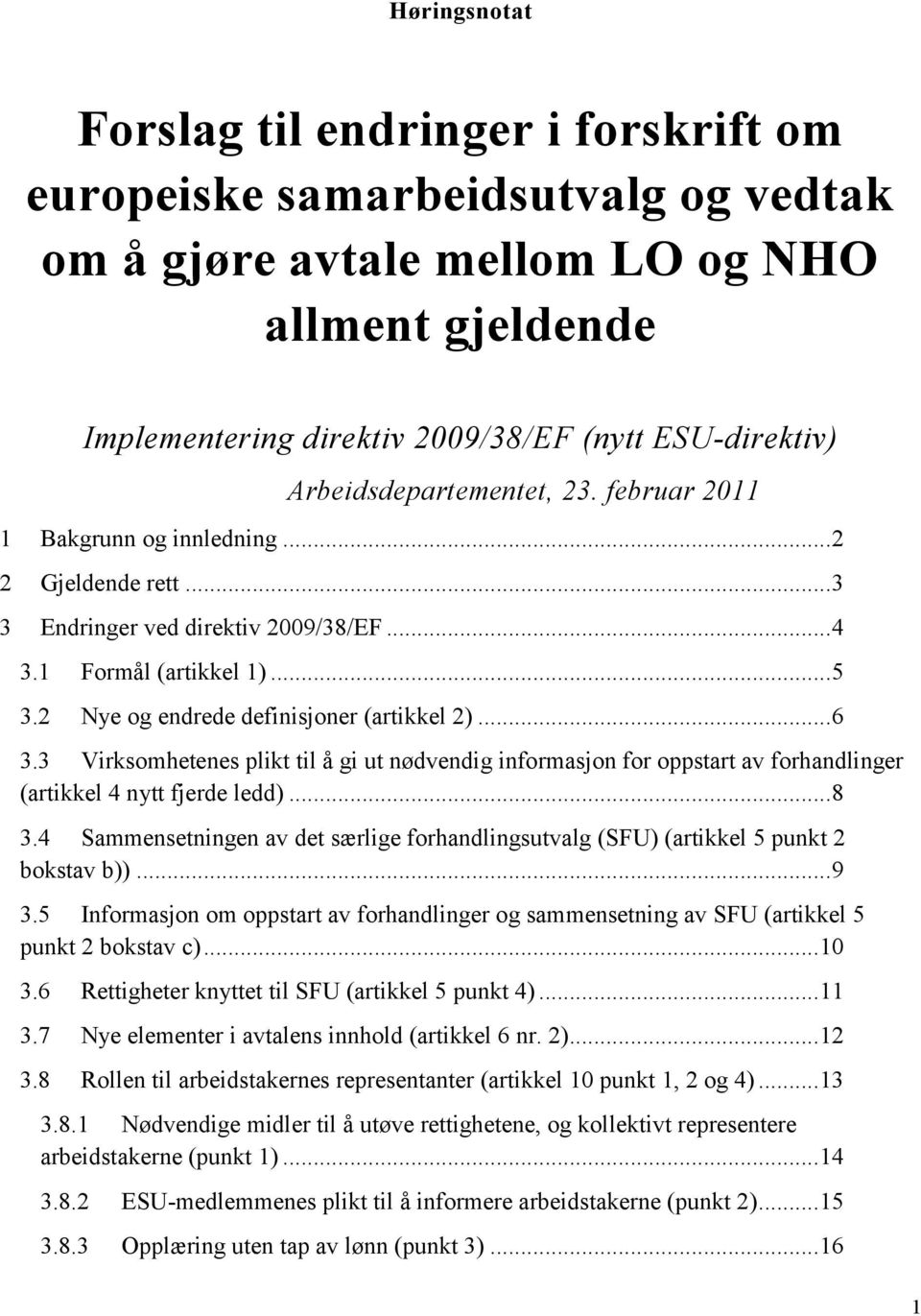 2 Nye og endrede definisjoner (artikkel 2)... 6 3.3 Virksomhetenes plikt til å gi ut nødvendig informasjon for oppstart av forhandlinger (artikkel 4 nytt fjerde ledd)... 8 3.