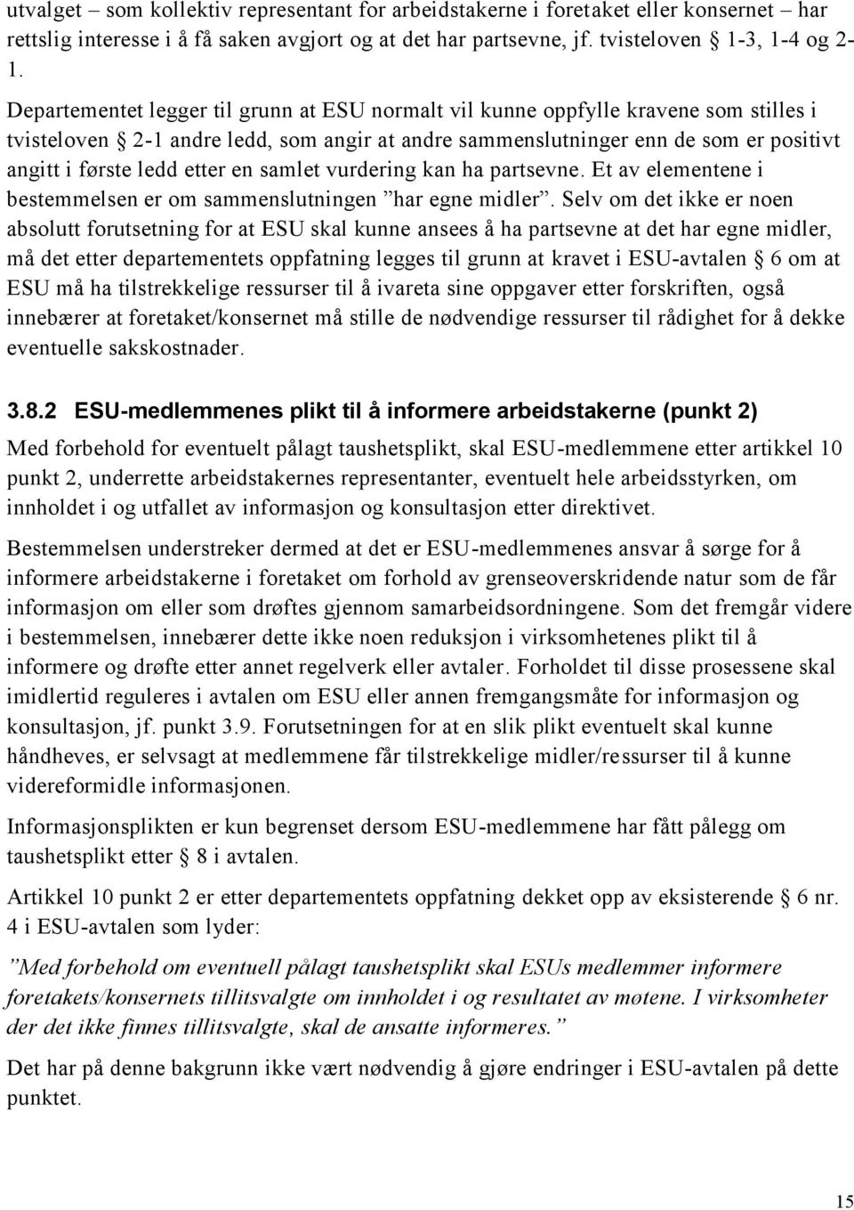 etter en samlet vurdering kan ha partsevne. Et av elementene i bestemmelsen er om sammenslutningen har egne midler.